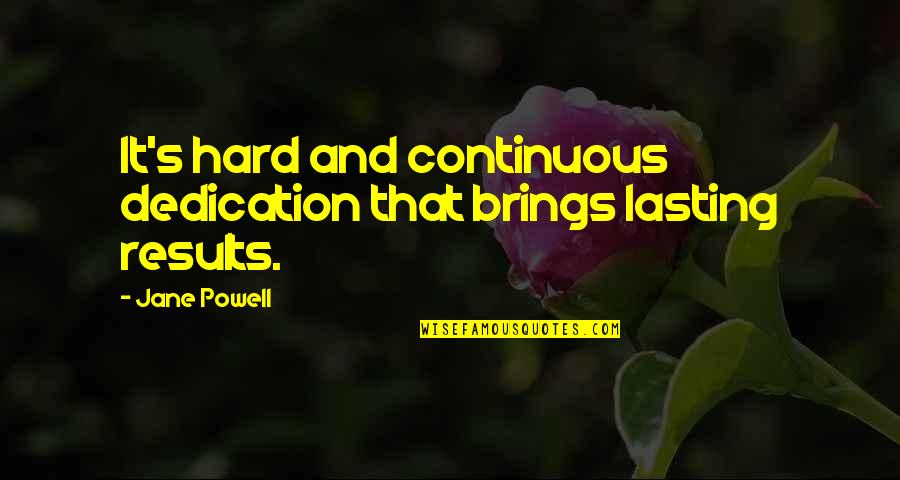 Dourados Agora Quotes By Jane Powell: It's hard and continuous dedication that brings lasting