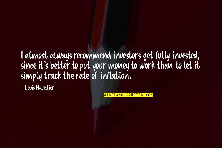 Dourang Quotes By Louis Navellier: I almost always recommend investors get fully invested, Dourang Quotes By Louis Navellier: I almost always recommend investors get fully invested,