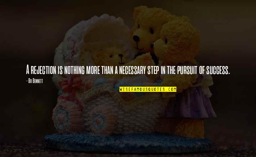 Dourif Actress Quotes By Bo Bennett: A rejection is nothing more than a necessary