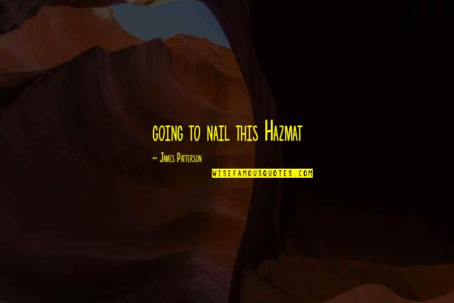 Dourines Quotes By James Patterson: going to nail this Hazmat Dourines Quotes By James Patterson: going to nail this Hazmat