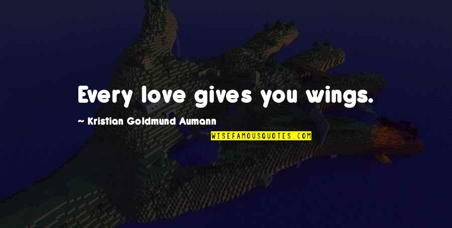 Doused Quotes By Kristian Goldmund Aumann: Every love gives you wings.