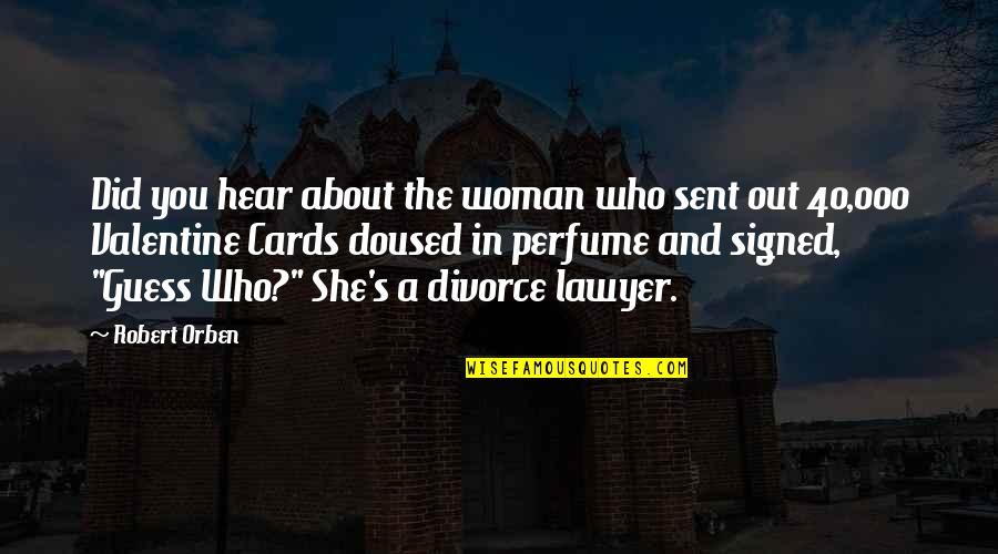 Doused Quotes By Robert Orben: Did you hear about the woman who sent