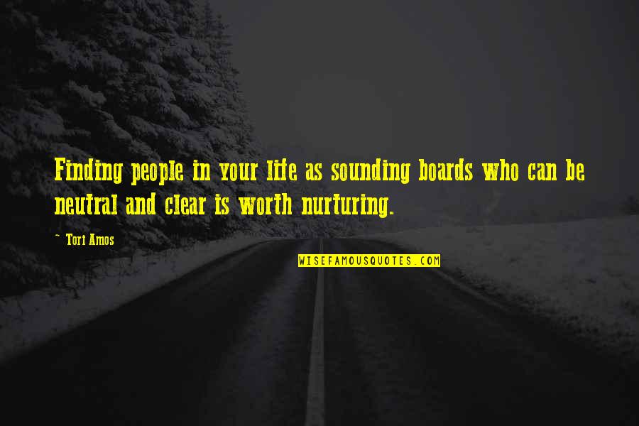 Douses Quotes By Tori Amos: Finding people in your life as sounding boards Douses Quotes By Tori Amos: Finding people in your life as sounding boards