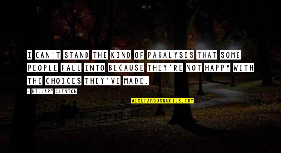 Dousiscom Quotes By Hillary Clinton: I can't stand the kind of paralysis that Dousiscom Quotes By Hillary Clinton: I can't stand the kind of paralysis that