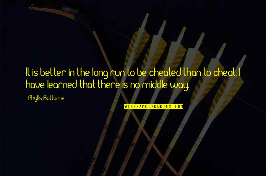 Dousiscom Quotes By Phyllis Bottome: It is better in the long run to Dousiscom Quotes By Phyllis Bottome: It is better in the long run to
