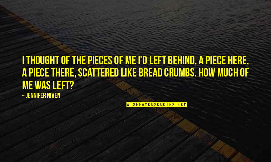 Dousissound Quotes By Jennifer Niven: I thought of the pieces of me I'd Dousissound Quotes By Jennifer Niven: I thought of the pieces of me I'd