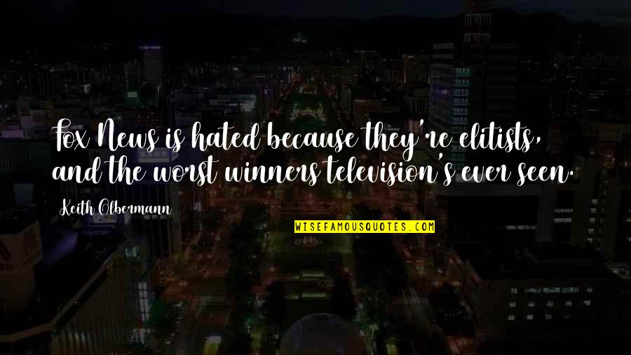 Doussin Gouni Quotes By Keith Olbermann: Fox News is hated because they're elitists, and Doussin Gouni Quotes By Keith Olbermann: Fox News is hated because they're elitists, and