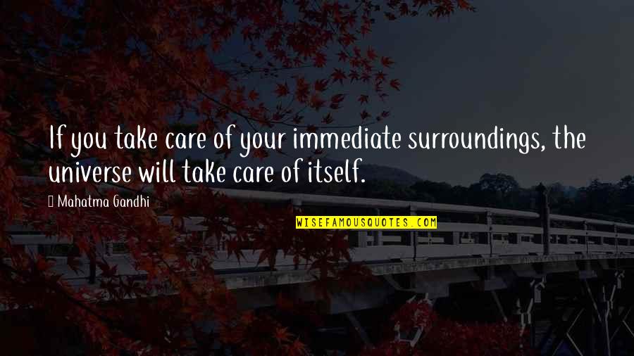 Doussin Gouni Quotes By Mahatma Gandhi: If you take care of your immediate surroundings, Doussin Gouni Quotes By Mahatma Gandhi: If you take care of your immediate surroundings,