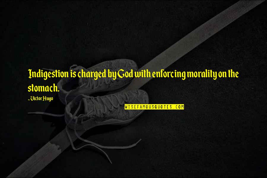Doussin Gouni Quotes By Victor Hugo: Indigestion is charged by God with enforcing morality