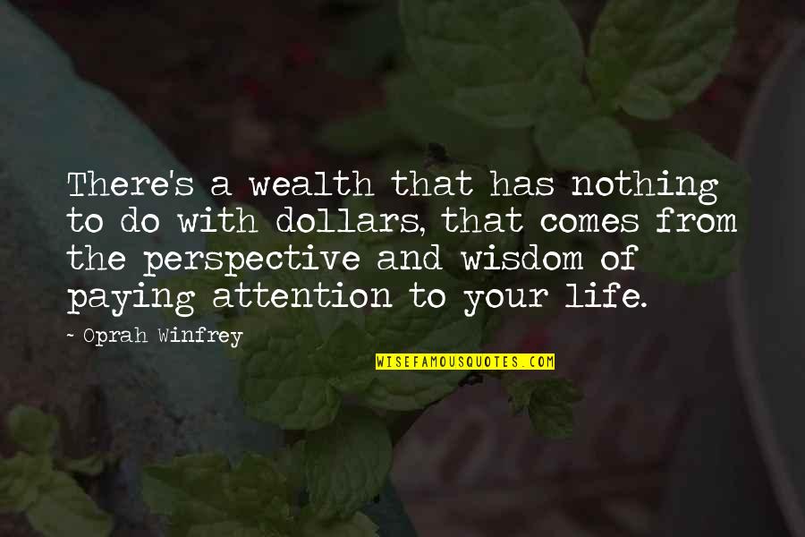 Dousten Quotes By Oprah Winfrey: There's a wealth that has nothing to do