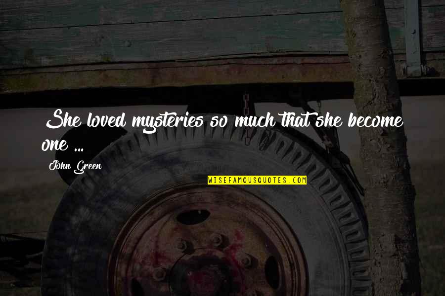 Dout Quotes By John Green: She loved mysteries so much that she become