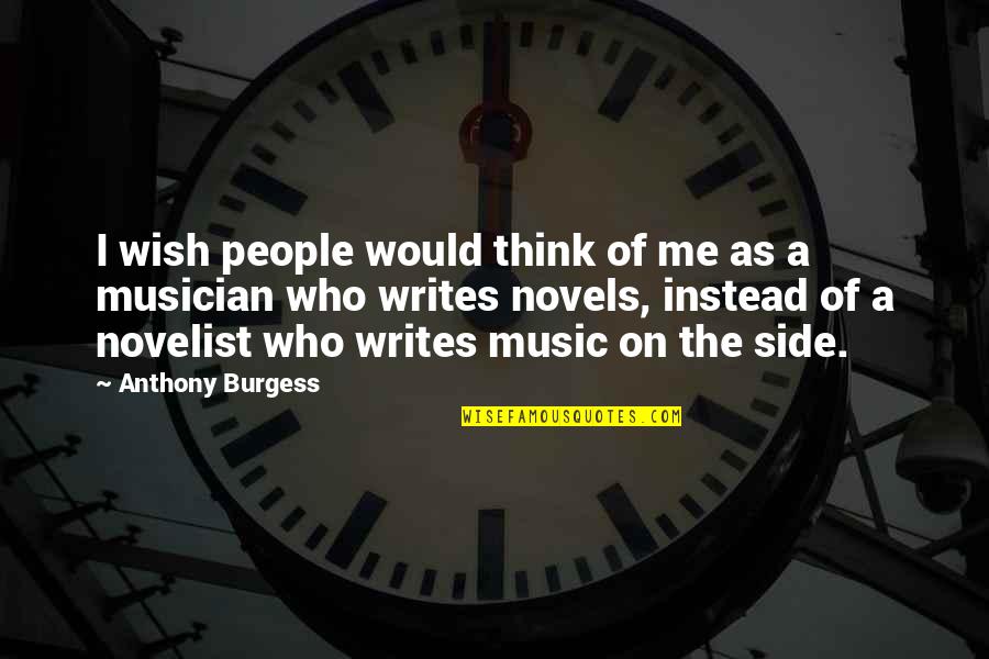 Douthitt Cts Quotes By Anthony Burgess: I wish people would think of me as