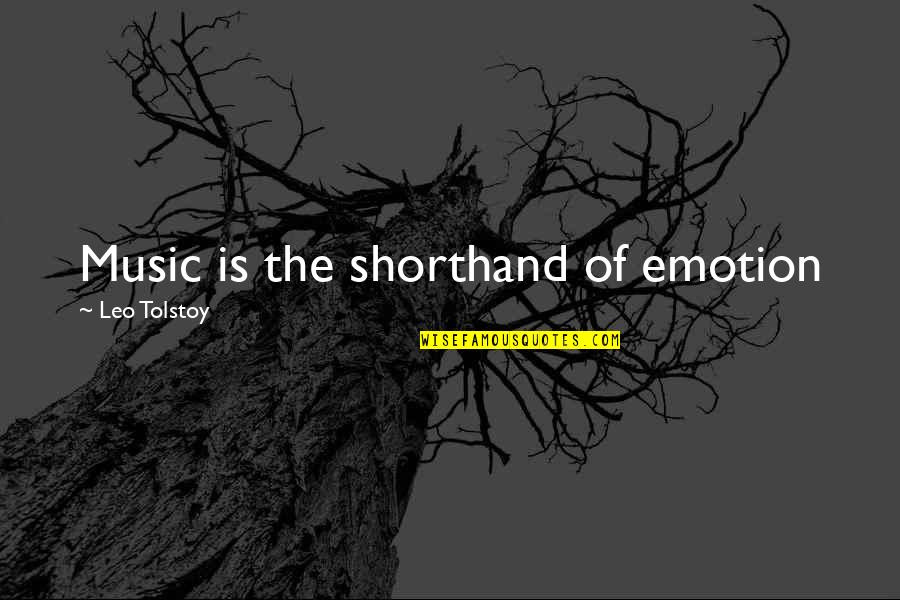 Douvaine France Quotes By Leo Tolstoy: Music is the shorthand of emotion