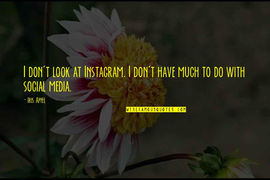 Douvli Video Quotes By Iris Apfel: I don't look at Instagram. I don't have
