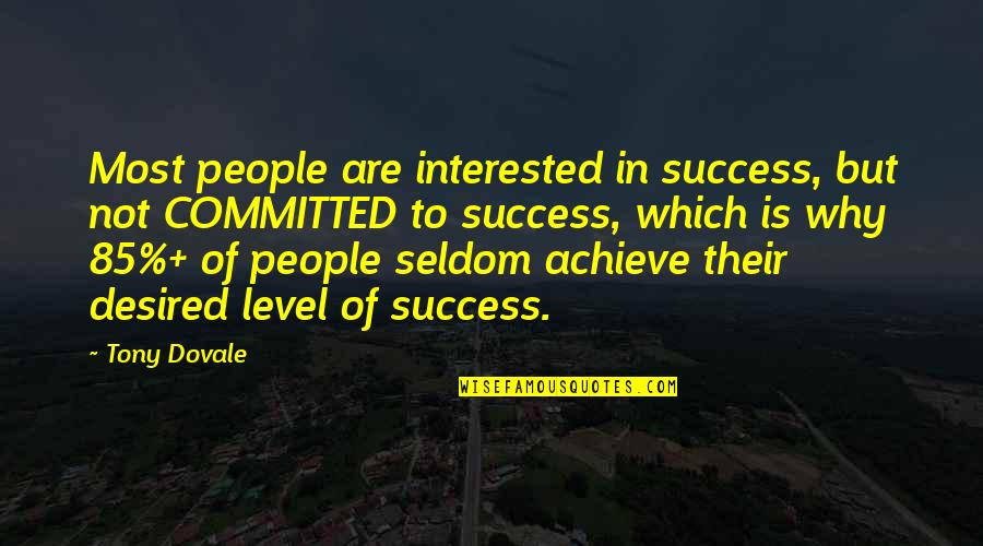 Dovale Quotes By Tony Dovale: Most people are interested in success, but not