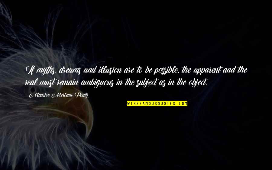 Dovana Mamai Quotes By Maurice Merleau Ponty: If myths, dreams and illusion are to be