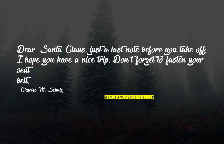 Dovanos Teciui Quotes By Charles M. Schulz: Dear Santa Claus, just a last note before Dovanos Teciui Quotes By Charles M. Schulz: Dear Santa Claus, just a last note before