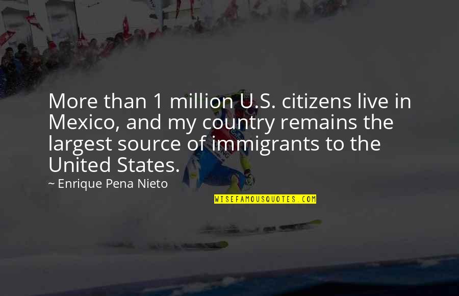 Dove Keeper Quotes By Enrique Pena Nieto: More than 1 million U.S. citizens live in