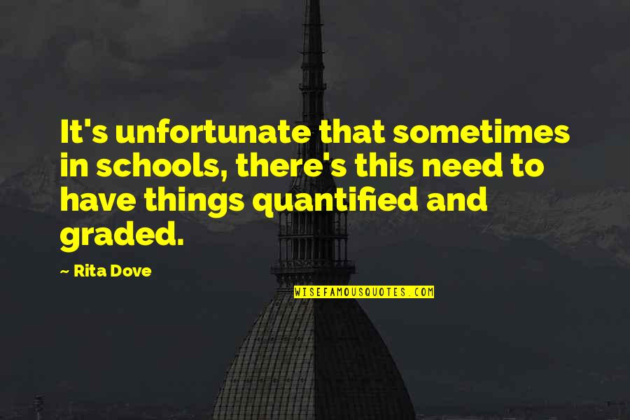 Dove Quotes By Rita Dove: It's unfortunate that sometimes in schools, there's this