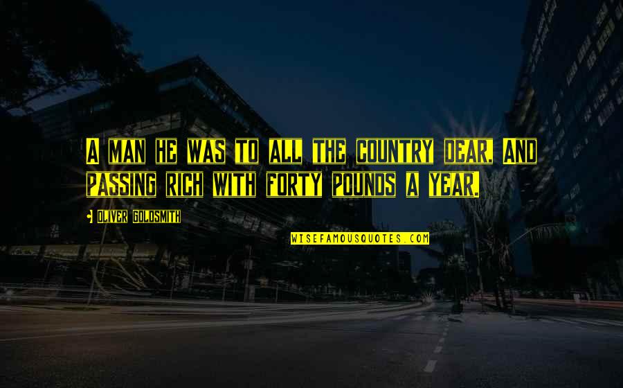 Dove Wings Paint Quotes By Oliver Goldsmith: A man he was to all the country