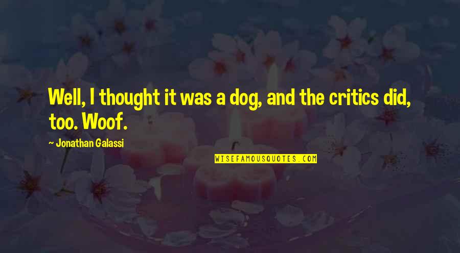 Dove Wings Quotes By Jonathan Galassi: Well, I thought it was a dog, and Dove Wings Quotes By Jonathan Galassi: Well, I thought it was a dog, and