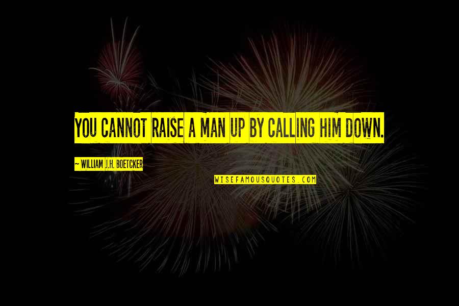 Dovekeepers Review Quotes By William J.H. Boetcker: You cannot raise a man up by calling Dovekeepers Review Quotes By William J.H. Boetcker: You cannot raise a man up by calling