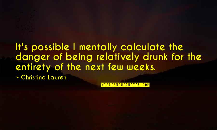 Dovekeepers Tv Quotes By Christina Lauren: It's possible I mentally calculate the danger of Dovekeepers Tv Quotes By Christina Lauren: It's possible I mentally calculate the danger of