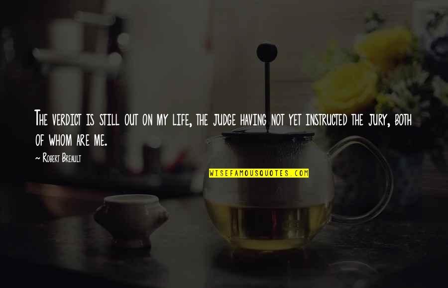 Dovepaws Power Quotes By Robert Breault: The verdict is still out on my life, Dovepaws Power Quotes By Robert Breault: The verdict is still out on my life,