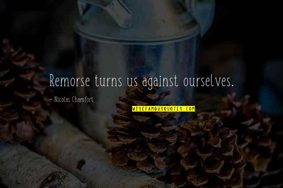 Dover Eyota Public Schools Quotes By Nicolas Chamfort: Remorse turns us against ourselves.