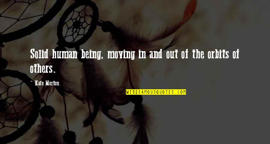 Doves And Love Quotes By Kate Morton: Solid human being, moving in and out of