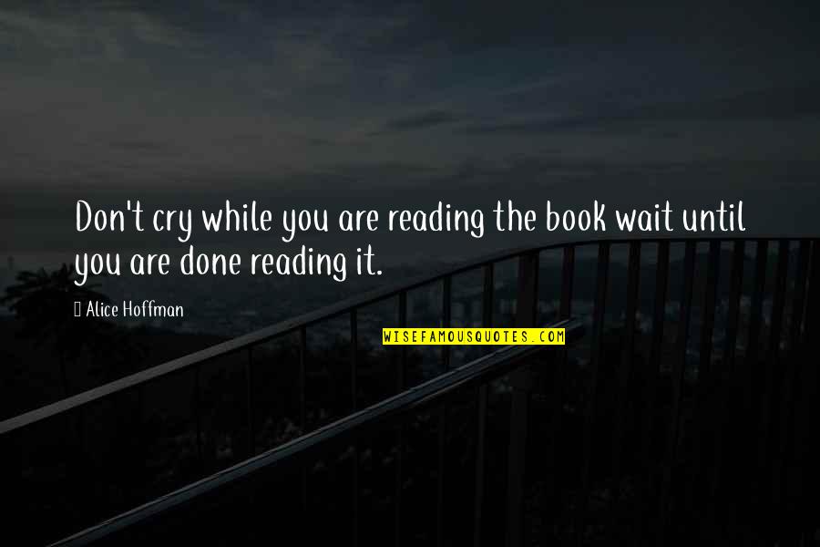 Doves Quotes By Alice Hoffman: Don't cry while you are reading the book