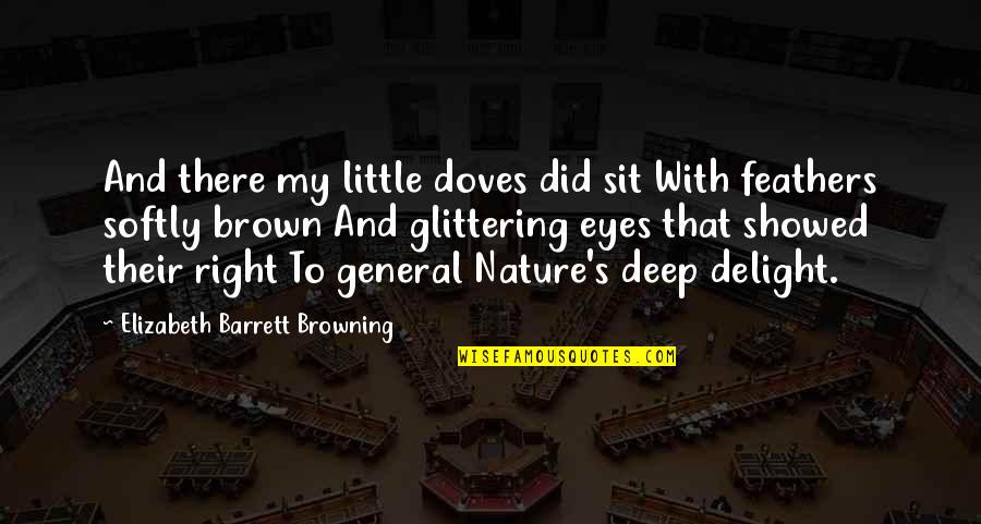 Doves Quotes By Elizabeth Barrett Browning: And there my little doves did sit With