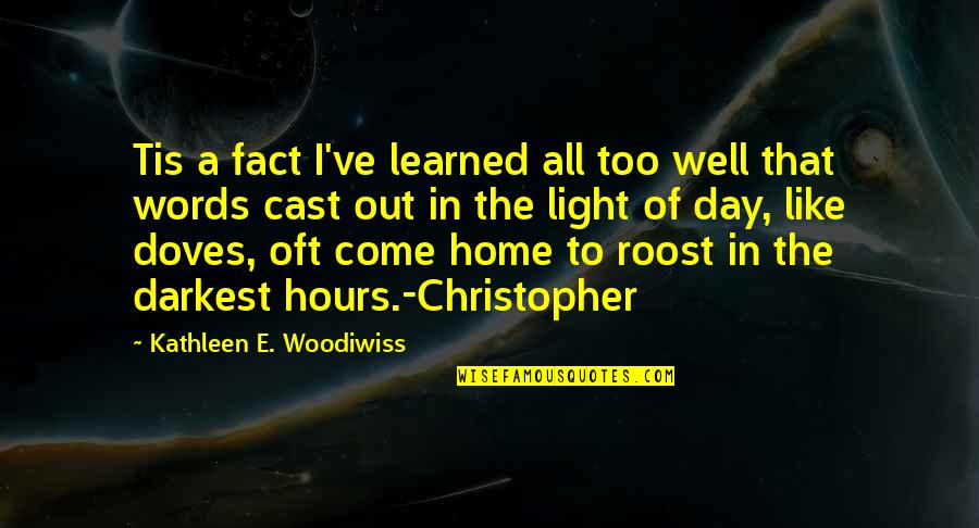 Doves Quotes By Kathleen E. Woodiwiss: Tis a fact I've learned all too well Doves Quotes By Kathleen E. Woodiwiss: Tis a fact I've learned all too well