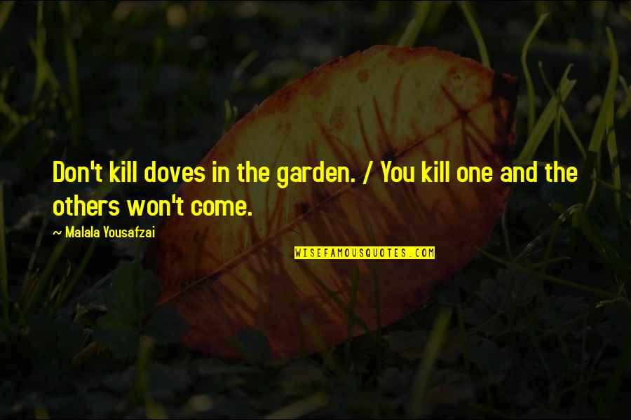 Doves Quotes By Malala Yousafzai: Don't kill doves in the garden. / You