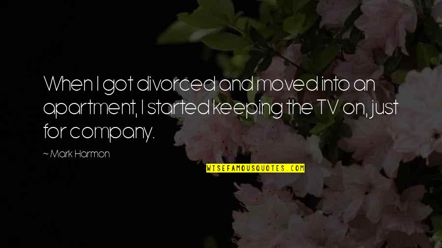 Dovetailed By Design Quotes By Mark Harmon: When I got divorced and moved into an