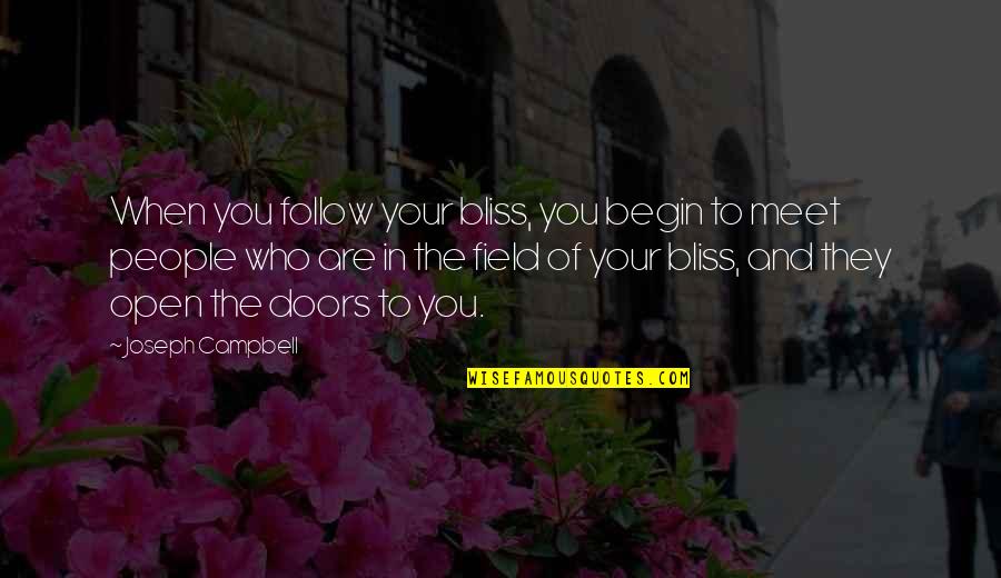 Dovetailing Quotes By Joseph Campbell: When you follow your bliss, you begin to