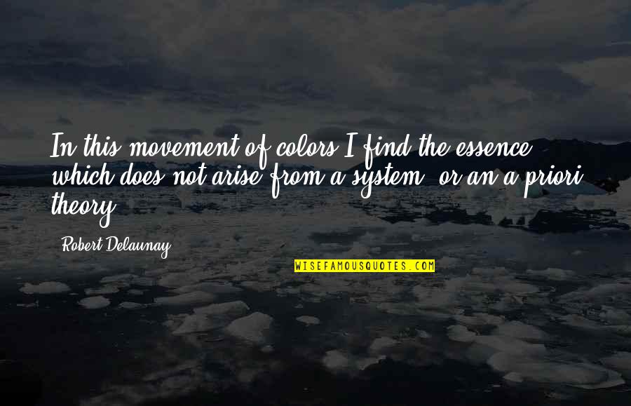Dovetailing Quotes By Robert Delaunay: In this movement of colors I find the