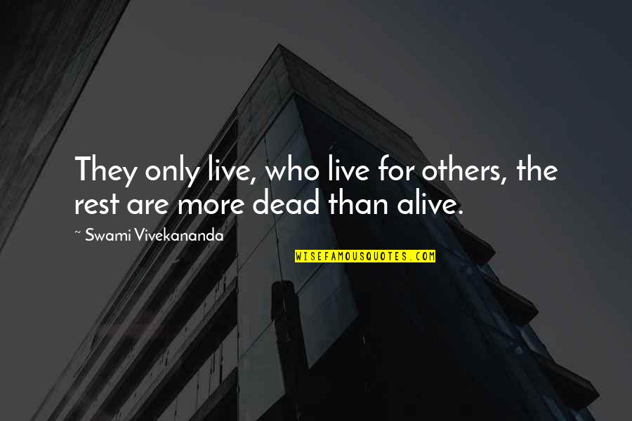 Dovetailing Quotes By Swami Vivekananda: They only live, who live for others, the