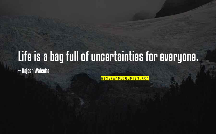 Dovewing Quotes By Rajesh Walecha: Life is a bag full of uncertainties for