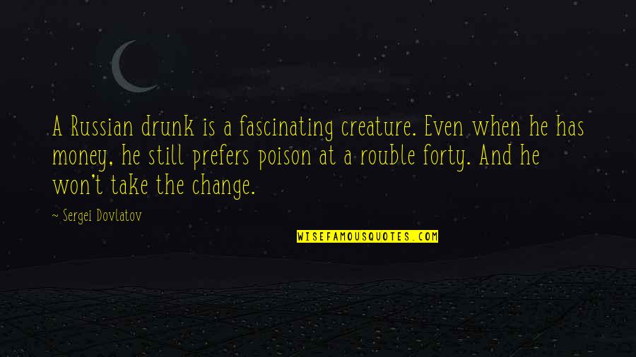 Dovlatov Sergei Quotes By Sergei Dovlatov: A Russian drunk is a fascinating creature. Even