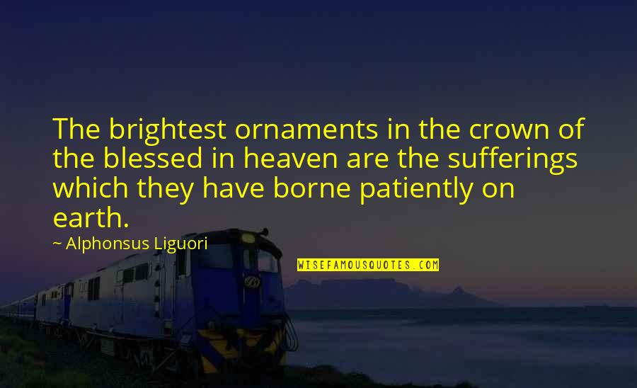 Dovris Quotes By Alphonsus Liguori: The brightest ornaments in the crown of the