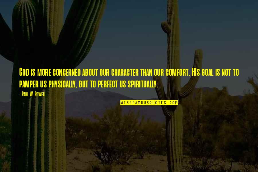 Dovydas Kazlauskas Quotes By Paul W. Powell: God is more concerned about our character than