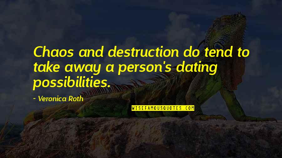 Dovzhenko Film Quotes By Veronica Roth: Chaos and destruction do tend to take away