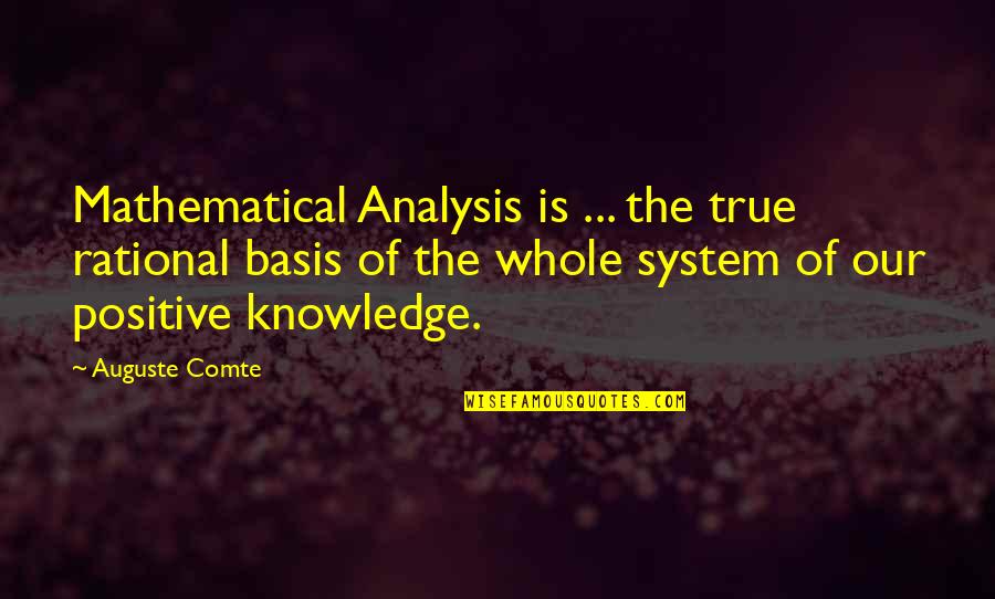Dow 30 Quotes By Auguste Comte: Mathematical Analysis is ... the true rational basis