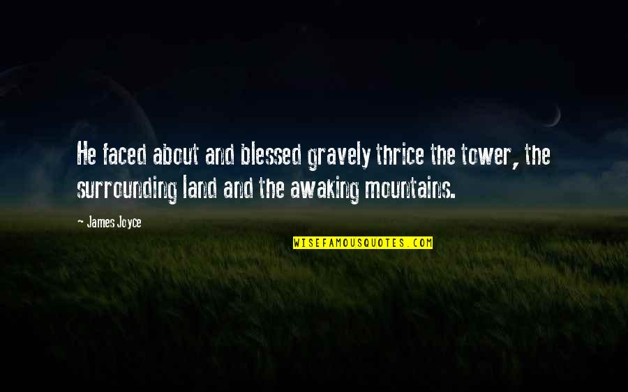 Dow Jones 30 Quotes By James Joyce: He faced about and blessed gravely thrice the Dow Jones 30 Quotes By James Joyce: He faced about and blessed gravely thrice the