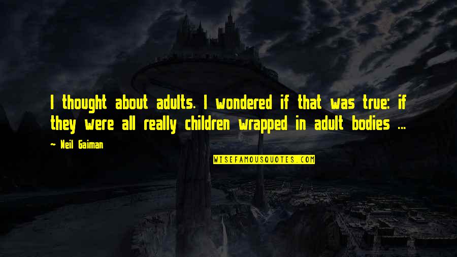 Dow Jones Stocks Quotes By Neil Gaiman: I thought about adults. I wondered if that