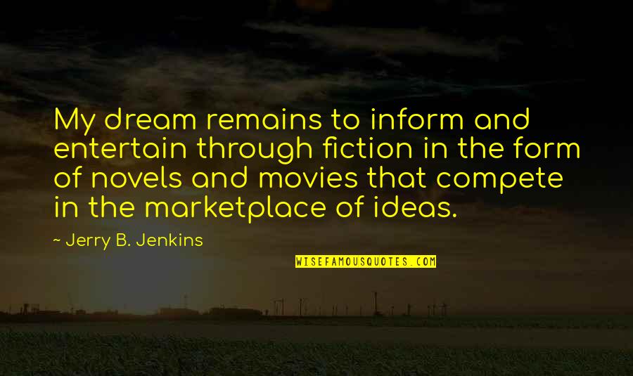 Dow Ork Quotes By Jerry B. Jenkins: My dream remains to inform and entertain through