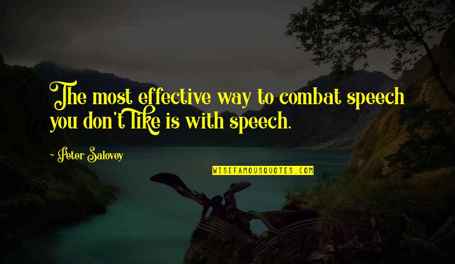 Dow Quotes By Peter Salovey: The most effective way to combat speech you