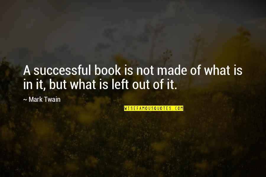 Dowds Inn Quotes By Mark Twain: A successful book is not made of what