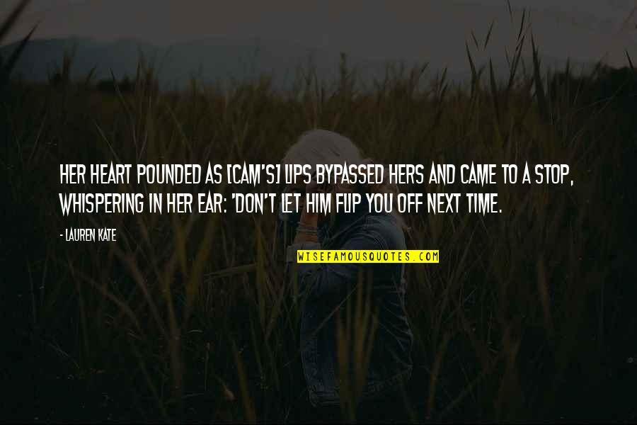 Dowhy Poland Quotes By Lauren Kate: Her heart pounded as [Cam's] lips bypassed hers